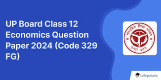 UP Board Class 12 Economics Question Paper 2024 (Code 329 FG) Available- Download Solution PDF with Answer Key